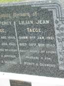 
Errol Percy TAEGE,
born 4 Aug 1940,
died 5 Aug 1941,
missed by father & brother Percy & Desmond;
Lilian Jean TAEGE,
born 5 Jan 1921,
died 30 Sept 1940,
missed by husband & son Percy & Desmond;
Percy TAEGE,
husband father,
13-2-1914 - 8-2-1993;
Coulson General Cemetery, Scenic Rim Region
