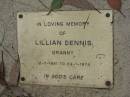 
Lillian DENNIS, granny,
12-7-1891 - 24-1-1974;
Dennis Family Cemetery, Daisy Hill, Logan City
