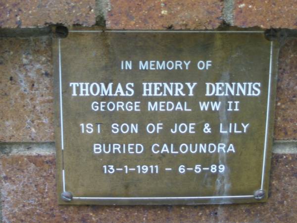 Thomas Henry DENNIS,  | 1st son of Joe & Lily,  | 31-1-1911 - 6-5-89,  | buried Caloundra;  | Dennis Family Cemetery, Daisy Hill, Logan City  | 