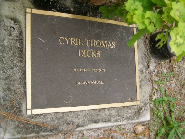 Cyril Thomas DICKS  | b: 9 Apr 1934  | d: 27 May 2005  |   | Diddillibah Cemetery, Maroochy Shire  |   | 