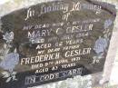 
Mary C. GESLER, wife mother,
died 11 July 1964 aged 62 years;
Frederich GESLER, father,
died 9 April 1971 aged 83 years;
Douglas Lutheran cemetery, Crows Nest Shire
