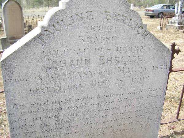 Pauline EHRLICH (nee KRAUSE),  | wife of Johann ERLICH,  | born 13 May 1873 Germany,  | died 18 Oct 1903;  | Douglas Lutheran cemetery, Crows Nest Shire  | 