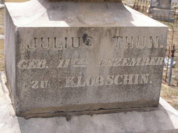 Julius THUN,  | born 11 Dec Klobschin,  | died 19 July 1909 Douglas;  | Douglas Lutheran cemetery, Crows Nest Shire  | 