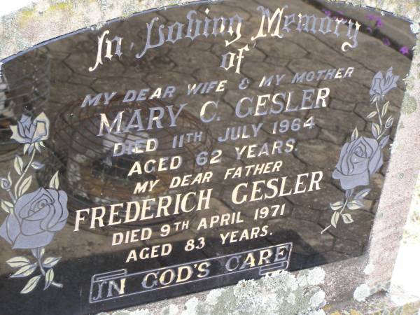 Mary C. GESLER, wife mother,  | died 11 July 1964 aged 62 years;  | Frederich GESLER, father,  | died 9 April 1971 aged 83 years;  | Douglas Lutheran cemetery, Crows Nest Shire  | 