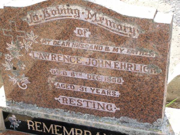 Lawrence John EHRLICH, husband father,  | died  Dec 1960 aged 31 years;  | Douglas Lutheran cemetery, Crows Nest Shire  | 