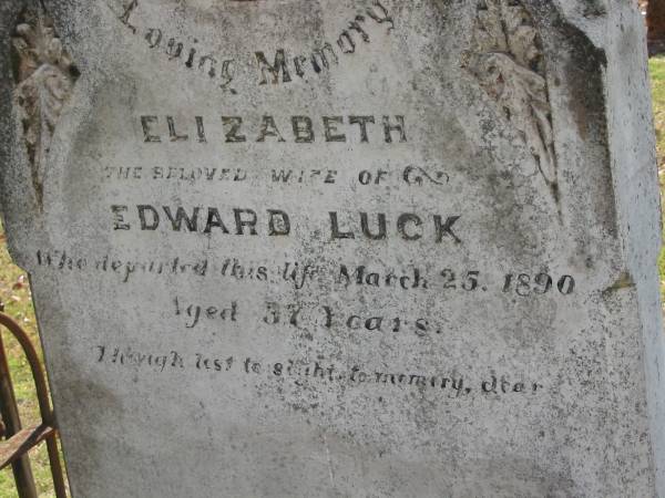 Elizabeth  | wife of  | Edward LUCK  | 25 Mar 1890  | aged 37  |   | Drayton and Toowoomba Cemetery  |   | 