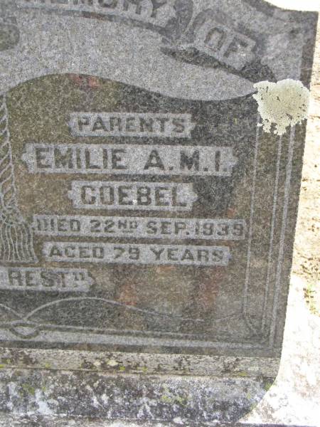 parents;  | Johannes GOEBEL,  | died 15 Sept 1915 aged 57 years;  | Emilie A.M.I. GOEBEL,  | died 22 Sept 1939 ged 79 years;  | William GOEBBEL,  | 2nd son,  | died 29 June 1944 aged 60 years;  | Dugandan Trinity Lutheran cemetery, Boonah Shire  | 