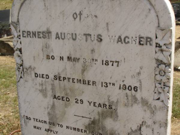 Ernest Augustus WAGNER,  | born 30 May 1877,  | died 13 Sept 1906 aged 29 years;  | Dugandan Trinity Lutheran cemetery, Boonah Shire  | 