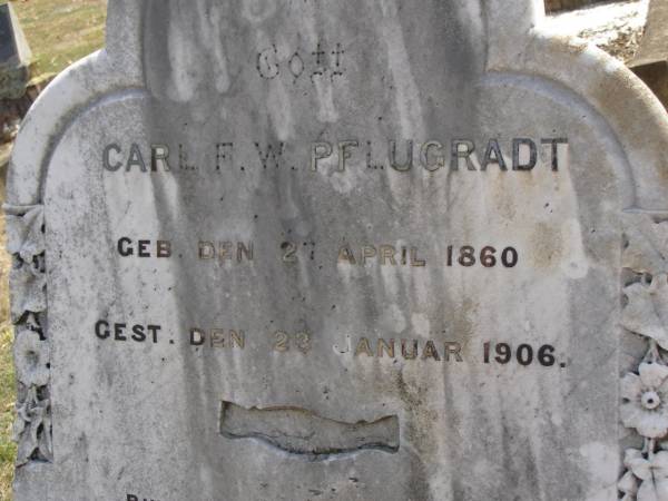 Carl F.W. PFLUGRADT,  | born 27 April 1860,  | died 23 Jan 1906;  | Dugandan Trinity Lutheran cemetery, Boonah Shire  | 