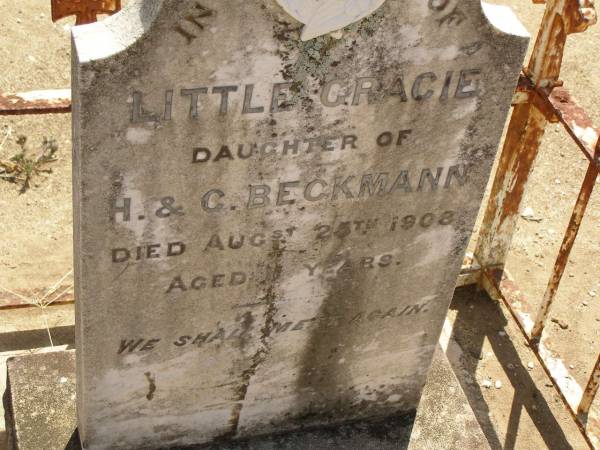 Little Gracie,  | daughter of H. & C. BECKMANN,  | died 25 Aug 1908 aged 11 years;  | Dugandan Trinity Lutheran cemetery, Boonah Shire  | 