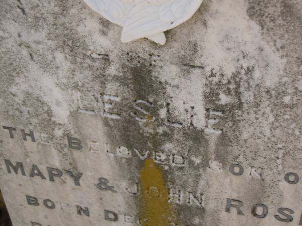 Leslie,  | son of Mary & John ROSE,  | born 3 Dec 1905,  | died 13 June 1910;  | Dugandan Trinity Lutheran cemetery, Boonah Shire  | 