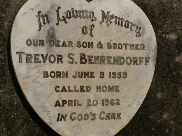 Trevor S. BEHRENDORFF,  | son brother,  | born 8 June 1959,  | died 20 April 1962;  | Dugandan Trinity Lutheran cemetery, Boonah Shire  | 