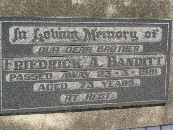 Friedrick A. BRANDITT,  | brother,  | died 23-3-1981 aged 73 years;  | Dugandan Trinity Lutheran cemetery, Boonah Shire  | 