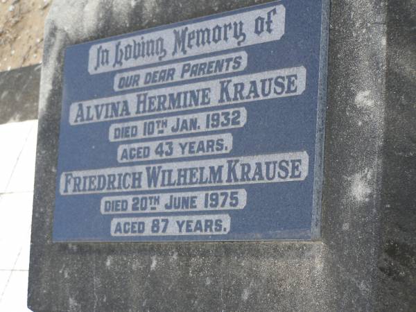 parents;  | Alvina Hermine KRAUSE,  | died 10 Jan 1932 aged 43 years;  | Friedrich Wilhelm KRAUSE,  | died 20 June 1975 aged 87 years;  | Dugandan Trinity Lutheran cemetery, Boonah Shire  | 