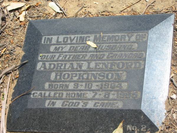 Adrian Lenford HOPKINSON,  | husband father grandad,  | born 9-10-1904,  | died 7-8-1985;  | Dugandan Trinity Lutheran cemetery, Boonah Shire  | 