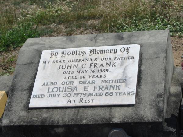 John C. FRANK,  | husband father,  | died 16 May 1969 aged 86 years;  | Louisa E. FRANK,  | mother,  | died 30 July 1979 aged 88 years;  | Dugandan Trinity Lutheran cemetery, Boonah Shire  | 