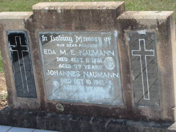 parents;  | Eda M.E. NAUMANN,  | died 11 Sept 1961 aged 77 years;  | Johannes NAUMANN,  | died 10 Oct 1961 aged 81? years;  | Dugandan Trinity Lutheran cemetery, Boonah Shire  | 