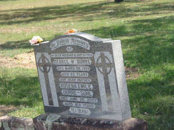 George W. DURRE,  | husband father,  | died 20 March 1959 aged 62 years;  | Rosena Emilie DURRE-SUHL,  | mother,  | died 29 June 2002 aged 103 years;  | Dugandan Trinity Lutheran cemetery, Boonah Shire  |   | 