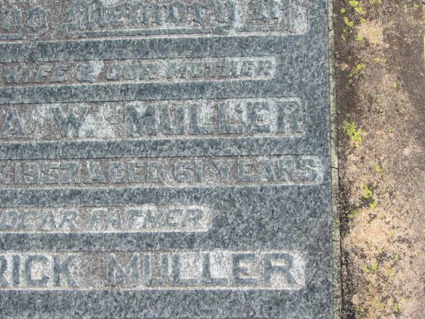 Johanna W. MULLER,  | wife mother,  | died 28 June 1957 aged 61 years;  | Frederick MULLER,  | father,  | died 26 Oct 1960 aged 61 years;  | Dugandan Trinity Lutheran cemetery, Boonah Shire  | 