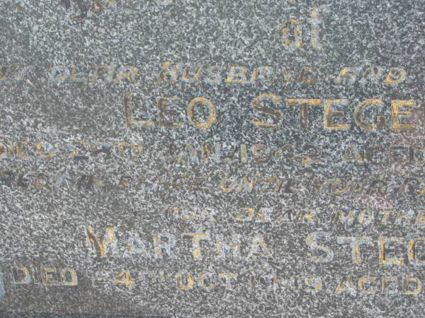 Leo STEGERT,  | husband father,  | died 26 Jan 1942 aged 74 years;  | Martha STEGERT,  | mother,  | died 24 Oct 1949 aged 76 years;  | Dugandan Trinity Lutheran cemetery, Boonah Shire  | 