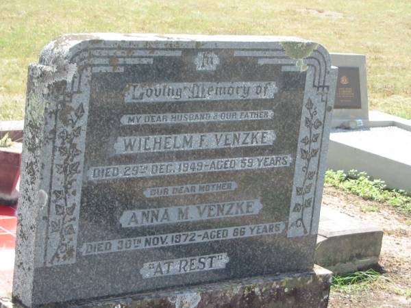 Wilhelm F. VENZKE,  | husband father,  | died 29 Dec 1949 aged 59 years;  | Anna M. VENZKE,  | mother,  | died 30 Nov 1972 aged 86 years;  | Dugandan Trinity Lutheran cemetery, Boonah Shire  | 