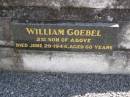 
parents;
Johannes GOEBEL,
died 15 Sept 1915 aged 57 years;
Emilie A.M.I. GOEBEL,
died 22 Sept 1939 ged 79 years;
William GOEBBEL,
2nd son,
died 29 June 1944 aged 60 years;
Dugandan Trinity Lutheran cemetery, Boonah Shire
