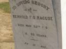 Reinhold F.O. RAGUSE,
died 25 May 1909 aged 32 years;
Dugandan Trinity Lutheran cemetery, Boonah Shire