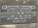 Friedrick A. BRANDITT,
brother,
died 23-3-1981 aged 73 years;
Dugandan Trinity Lutheran cemetery, Boonah Shire