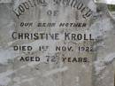 
Christine KROLL,
mother,
died 1 Nov 1922 aged 72 years;
Dugandan Trinity Lutheran cemetery, Boonah Shire
