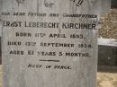 Ernst Leberecht KIRCHNER,
father grandfather,
born 11 April 1853,
died 13 Sept 1934 aged 81 years 5 months;
Dugandan Trinity Lutheran cemetery, Boonah Shire