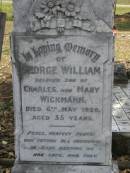 George William, son of Charles & Mary WICKMANN, died 6 May 1920 aged 35 years; Dugandan Trinity Lutheran cemetery, Boonah Shire 