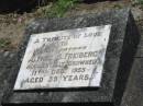 
Alfred B. FREIBERG,
father,
accidentally drowned 11 Dec 1955 aged 59 years;
Dugandan Trinity Lutheran cemetery, Boonah Shire
