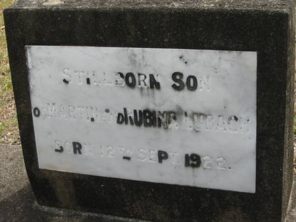 Stillborn son of Martin and Rubina LUBACH  | b: 12 Sep 1922  | Eagleby Cemetery, Gold Coast City  |   | 