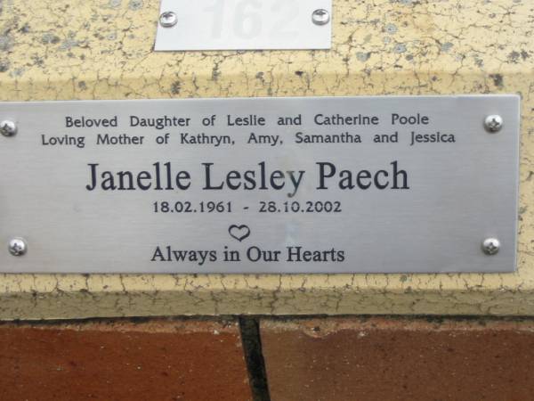 Janelle Lesley PAECH,  | daughter of Leslie & Catherine POOLE,  | mother of Kathryn, Amy, Samantha & Jessica,  | 18-2-1961 - 28-10-2002;  | St Luke's Anglican Church, Ekibin, Brisbane  | 