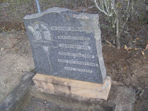 Jane MCCAUL, mother,  | born 30? June 1862  | died 26 Aug 1945 aged 83 years;  | Emu Creek cemetery, Crows Nest Shire  |   | 