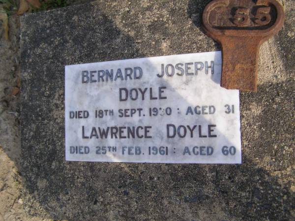 Bernard Joseph DOYLE,  | died 18 Sept 1930 aged 31 years;  | Lawrence DOYLE,  | died 24 Feb 1961 aged 60 years;  | Emu Creek cemetery, Crows Nest Shire  | 