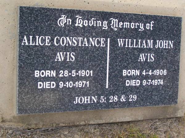 Alice Constance AVIS,  | born 28-5-1901 died 9-10-1971;  | William John AVIS,  | born 4-4-1906 died 9-7-1974;  | Emu Creek cemetery, Crows Nest Shire  |   | 