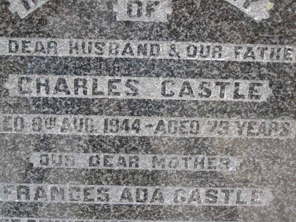 Charles CASTLE, husband father,  | died 8 Aug 1944 aged 75 years;  | Frances Ada CASTLE, mother,  | died 21 Nov 1971 aged 95 years;  | Emu Creek cemetery, Crows Nest Shire  | 