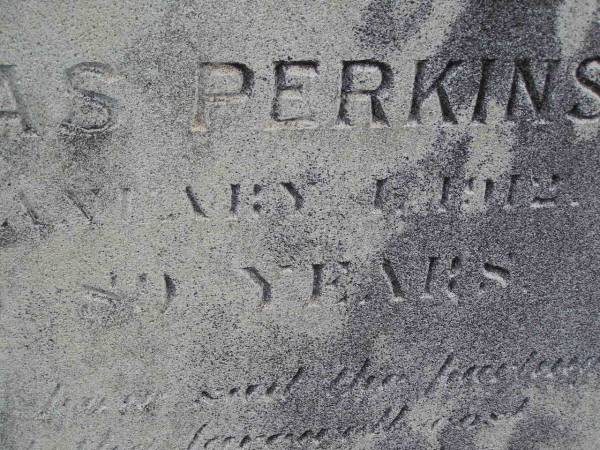 Thomas PERKINS,  | died 1 January 1912 aged 80 years;  | Emu Creek cemetery, Crows Nest Shire  | 
