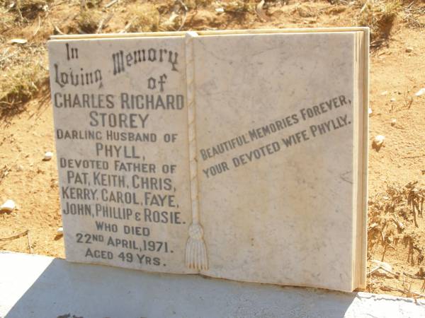 Charles Richard STOREY  | d: 22 Apr 1971 aged 49  | husband of Phyll (Phylly)  | Father of Pat, Keith, Chris, Kerry, Carol, Faye, John, Phillip, and Rosie  |   | Exmouth Cemetery, WA  |   |   | 