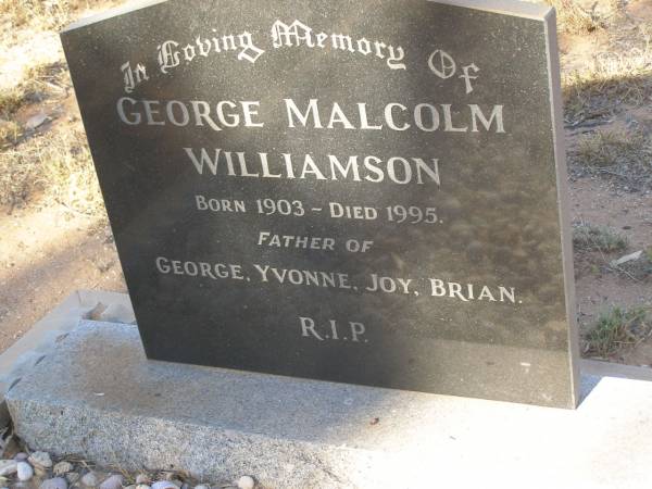 George Malcolm WILLIAMSON  | b: 1903  | d: 1995  | father of George, Yvonne, Joy, Brian  |   | Exmouth Cemetery, WA  |   | 