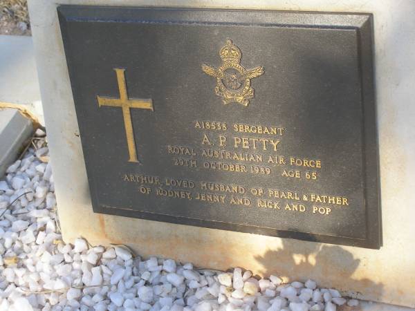 A.P. PETTY (Arthur)  | d: 29 Oct 1989 aged 65  | husband of Pearl  | father of Rodney, Jenny, Rick  |   | Exmouth Cemetery, WA  |   |   | 