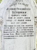 
Jochim Friederich SCHUMAN, Fairney View,
born 6 Sept 1832
died 17 March 1898 aged 65 years;
Fernvale General Cemetery, Esk Shire
