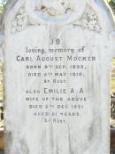 
Carl August MOCKER,
born 9 Sept 1832 died 5 May 1910;
Emilie A.A., wife,
died 5 Dec 1921 aged 81 years;
Fernvale General Cemetery, Esk Shire
