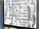 Walter PROFKE, husband father, died 6 Jan 1975 aged 78 years; Sarah Ann PROFKE, mother, died 9 Dec 1976 aged 79 years; Fernvale General Cemetery, Esk Shire 