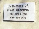 
Isaac DENNING,
died 5 June 1951 aged 80 years;
Fernvale General Cemetery, Esk Shire
