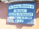 (Bushy) Keith SCHMIDT, 6-5-1929 - 19-10-1998; Fernvale General Cemetery, Esk Shire 