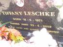 
Tiffany LESCHKE,
born 18-5-1971 died 23-5-2002;
Fernvale General Cemetery, Esk Shire
