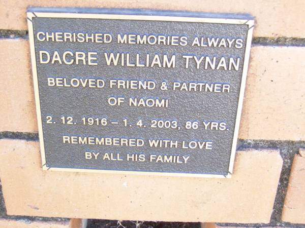 Dacre William TYNAN,  | friend & partner of Naomi,  | 2-12-1916 - 1-4-2003 aged 86 years;  | Fernvale General Cemetery, Esk Shire  | 