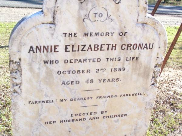 Annie Elizabeth CRONAU,  | died 2 Oct 1889 aged 48 years,  | erected by husband & children;  | Fernvale General Cemetery, Esk Shire  | 